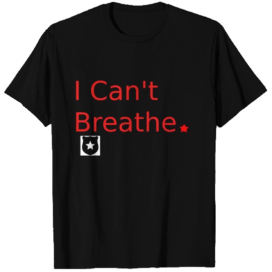 can't Breath T Shirts