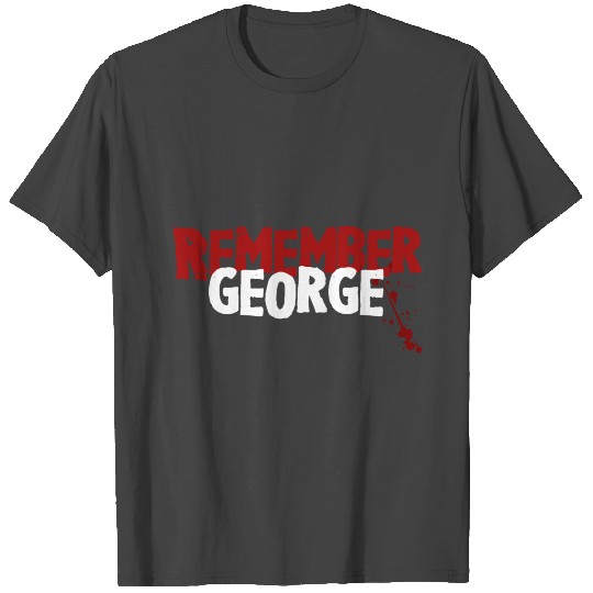 Remember George Floyd killed by police T Shirts