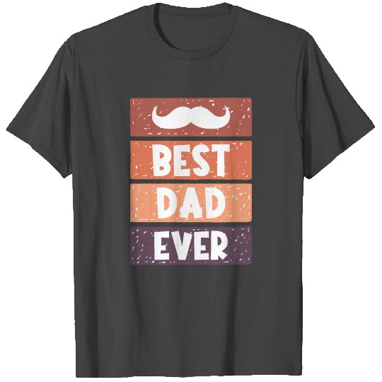 Best Dad Ever T Shirts