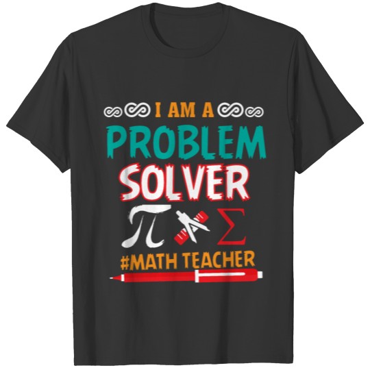 Math teacher problem solver gift T-shirt