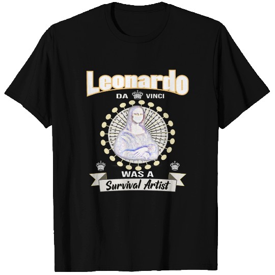 Monalisa Corona - Leonardo da Vinci was a ... T Shirts