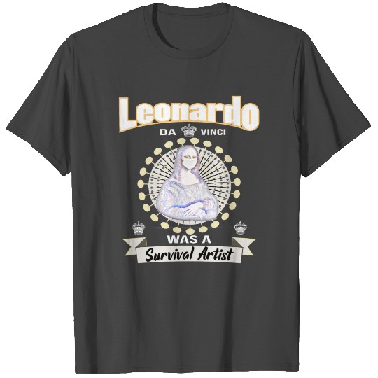 Monalisa Corona - Leonardo da Vinci was a ... T Shirts