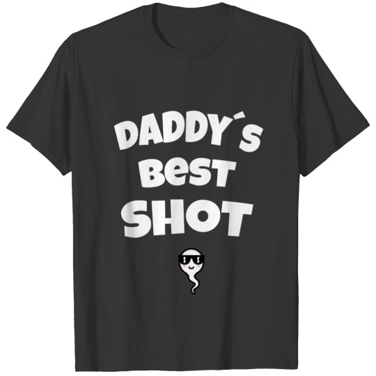 Daddy´s best shot baby pregnancy birth newborn T-shirt