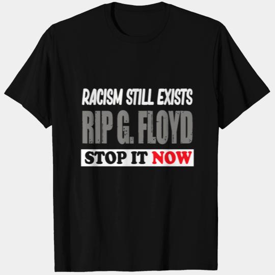 RIP George FLOYD Racism still exists 2020 T Shirts