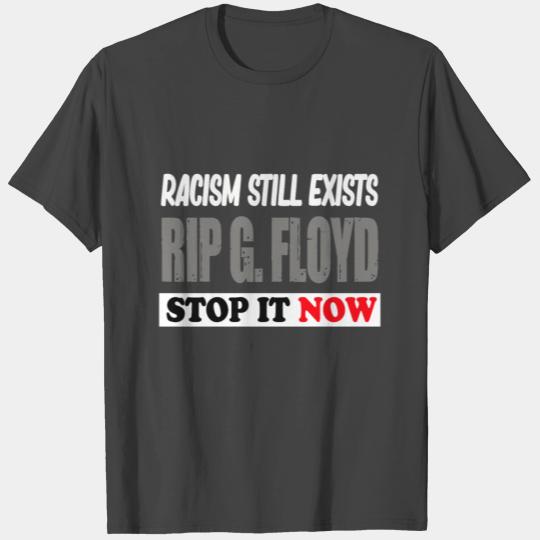 RIP George FLOYD Racism still exists 2020 T Shirts