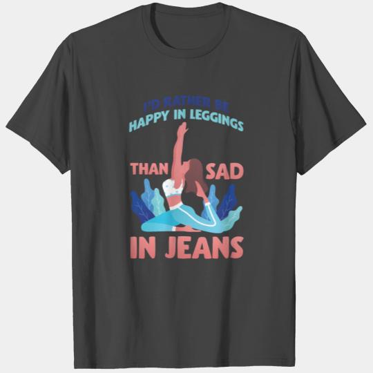 Happy In Leggings Yoga exercise Fitness Sad Jeans T Shirts