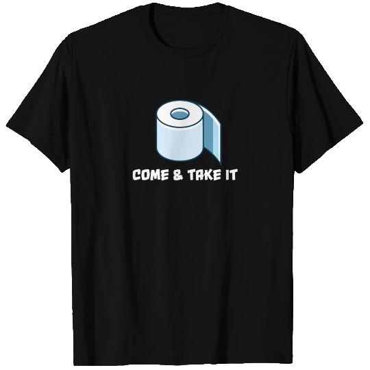 Funny Come And Take It Sarcastic Toilet Paper T Shirts