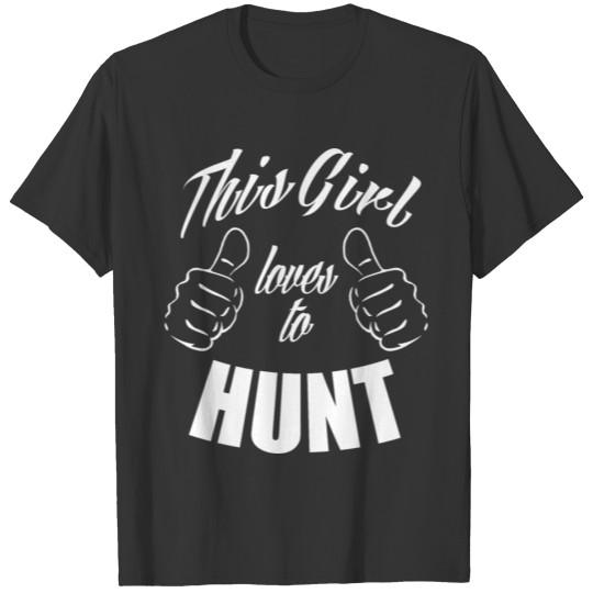 This girl loves to hunt T-shirt
