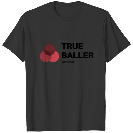 True Baller I Got Game T-shirt