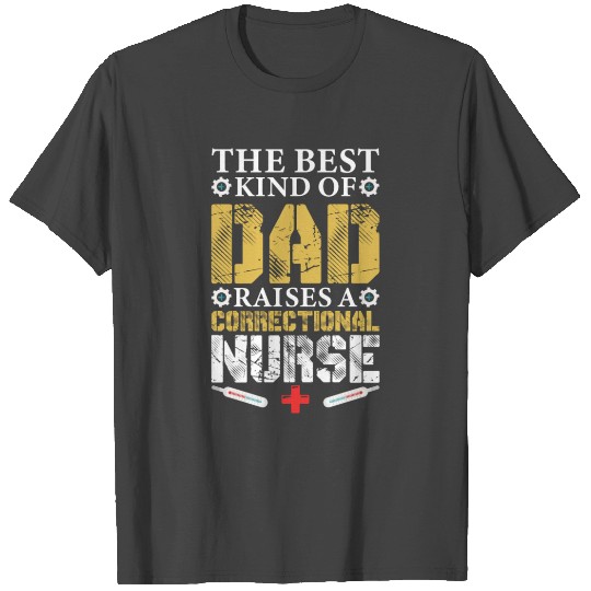 The Best Kind Off Dad Raises Correctional Nurse T Shirts