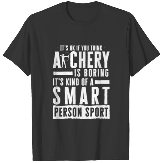 It's Okay If You Think Archery Is Boring T-shirt