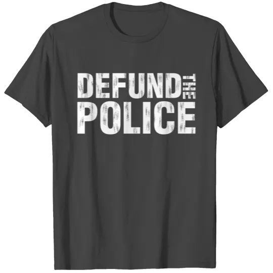 Defund The Police T Shirts
