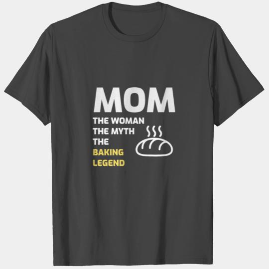 Bread Making Mom Baking Baker Mothers Day Gift T Shirts