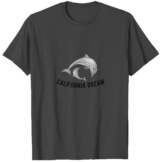 California Dream dreamer Dolphin Dreamy T Shirts
