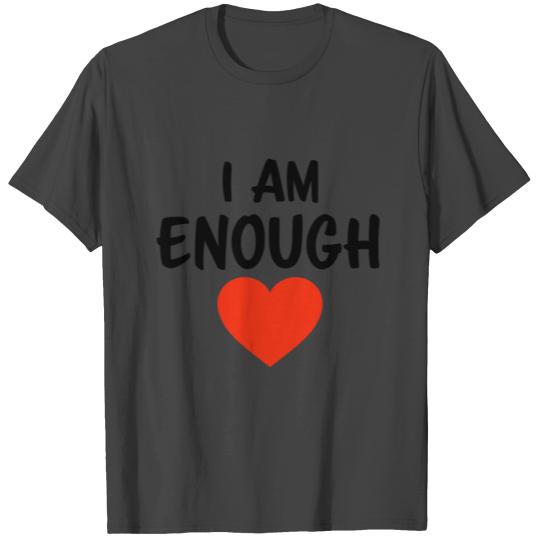 I AM ENOUGH T Shirts