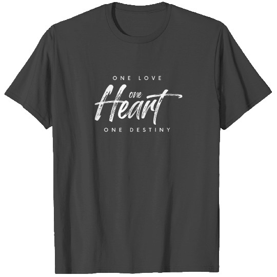 one love, heart and destiny T Shirts