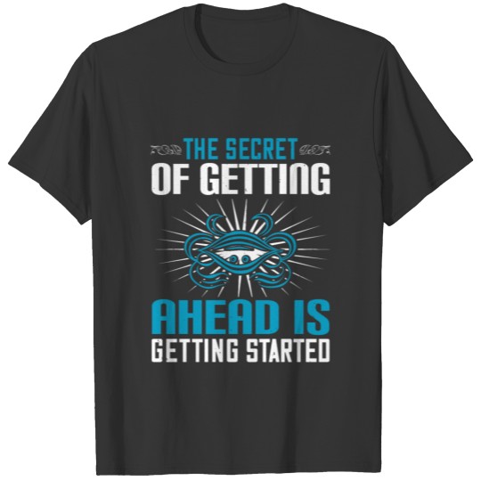 the secret of getting ahead is started jogging T-shirt
