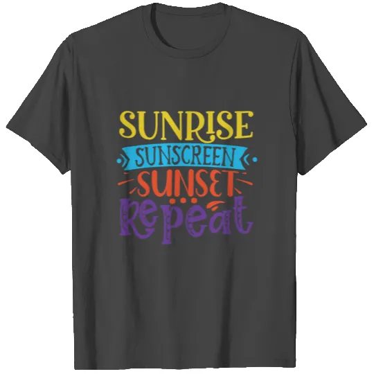 Sunrise Sunscreen Sunset Repeat T Shirts