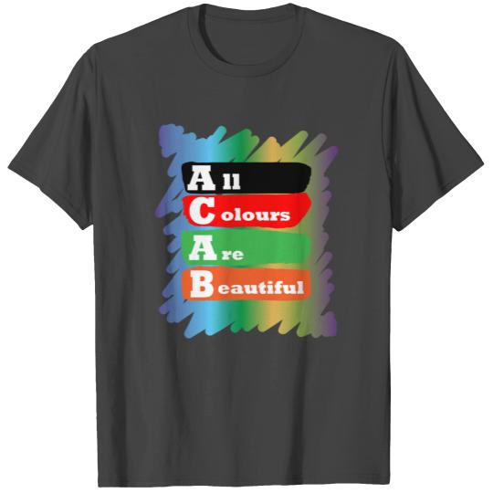 ACAB All colours are beautiful T Shirts