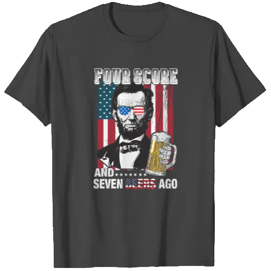 Four Score Seven Beer Ago, 4th of july gift T Shirts