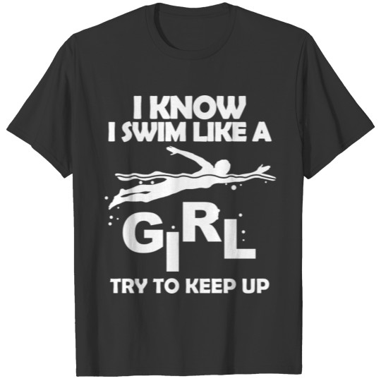 Swim like a girl T Shirts