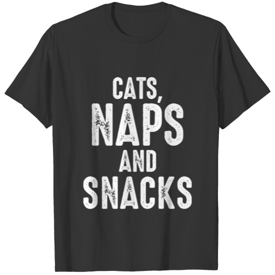 Cats Naps and Snacks T Shirts