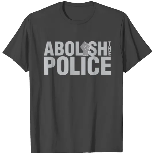 Abolish The Police T Shirts