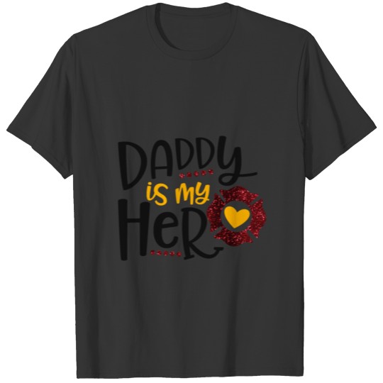 Daddy is my hero firefighter cute baby infant kid T Shirts
