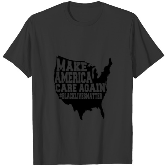 Make AMERICA CARE AGAIN BLACK LIVES MATTER US MAP T-shirt