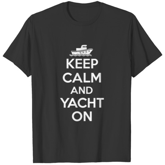 Keep Calm Yacht Boat T Shirts