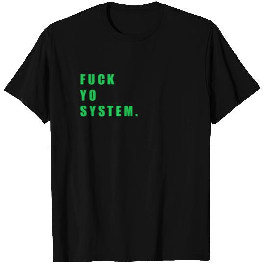 Fuck yo system best selling 2020 T Shirts
