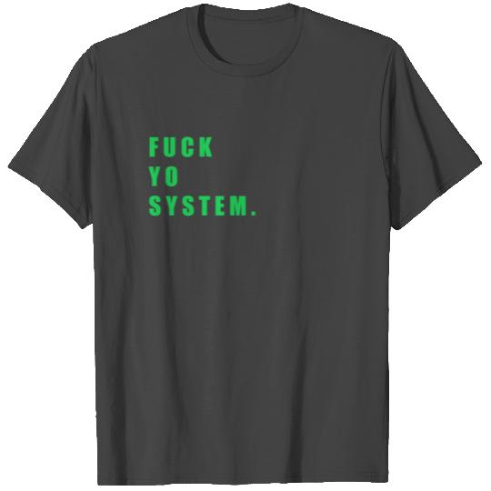 Fuck yo system best selling 2020 T Shirts
