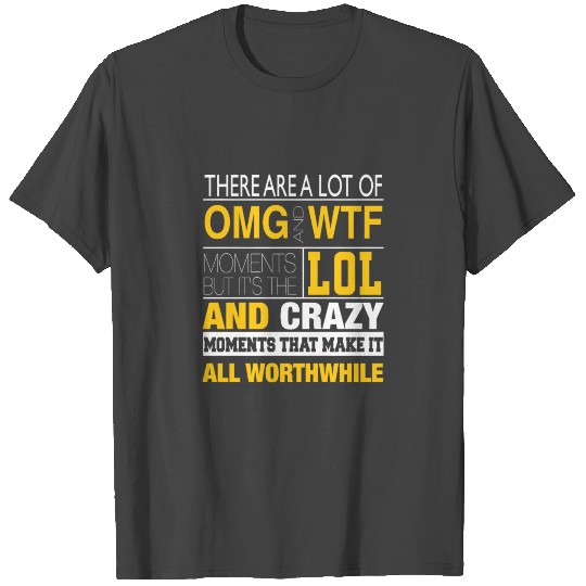 THERE ARE A LOT OF OMG AND WTF T Shirts