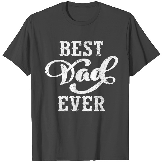 best dad ever T Shirts