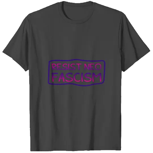 Resist Neo Fascism T Shirts