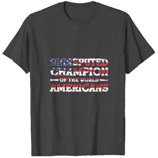 4th July American Flag Champion of the World Gift T Shirts