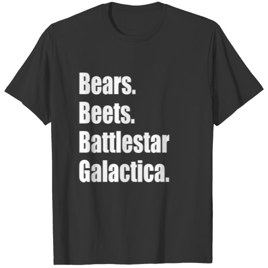 Bears Beets Battlestar Galactica - Dw Schrute T Shirts