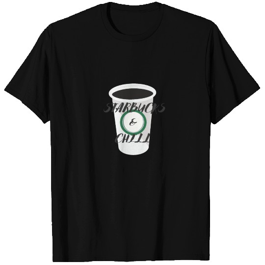 STARBUCKS & CHILL T Shirts