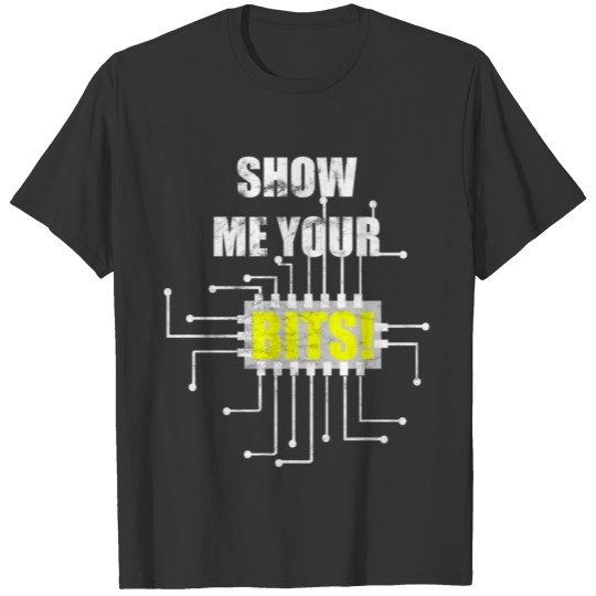 Show me your bits! Funny nerds geek CPU T-shirt