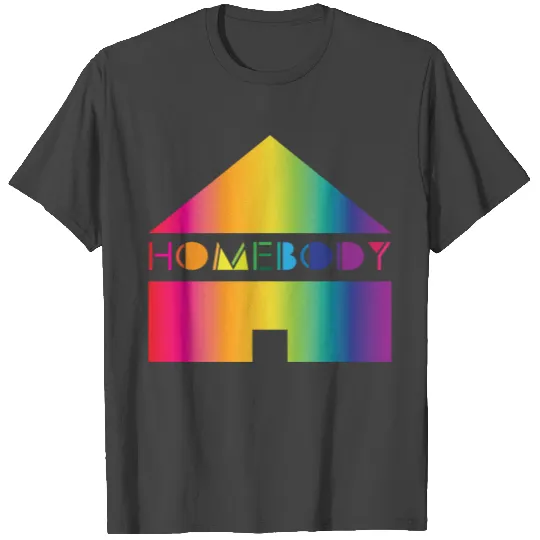 Homebody 1 T Shirts
