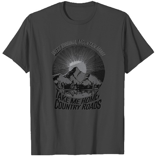 Take me Home Country Roads T Shirts