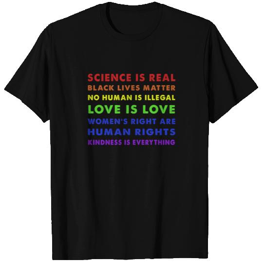 Kindness EVERYTHING Science is Real, Love is Love T Shirts