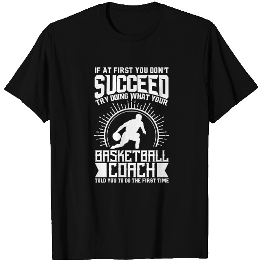 Basketball Coach T Shirts Try Doing What Your