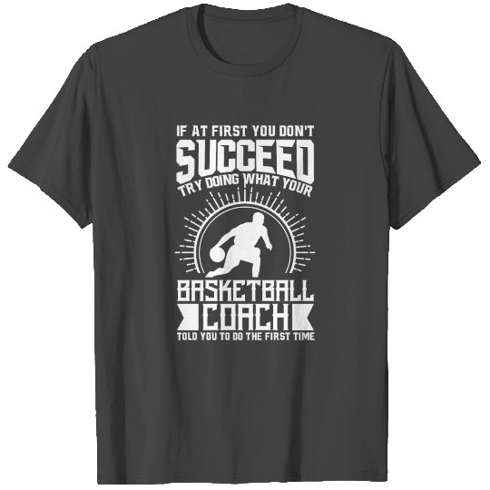 Basketball Coach T Shirts Try Doing What Your