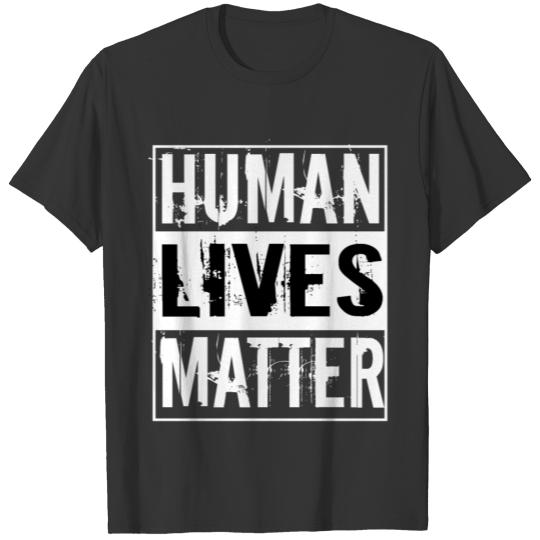 Human Lives Matter T Shirts