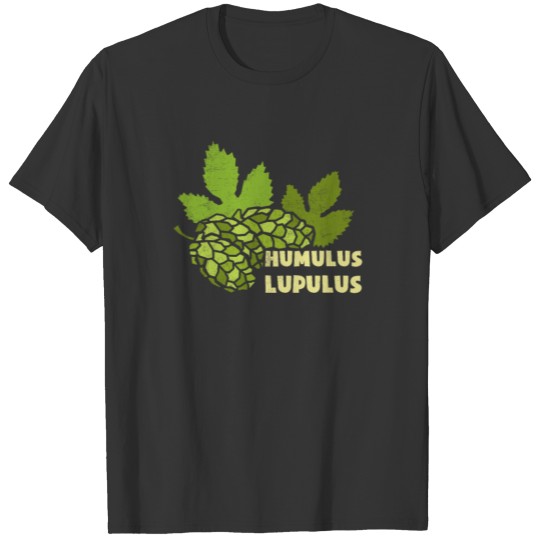 Humulus Lupulus Shirt Craft Beer Lover Gift Idea B T-shirt