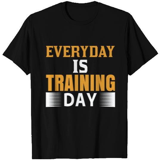 Everyday Is Training Day T Shirts