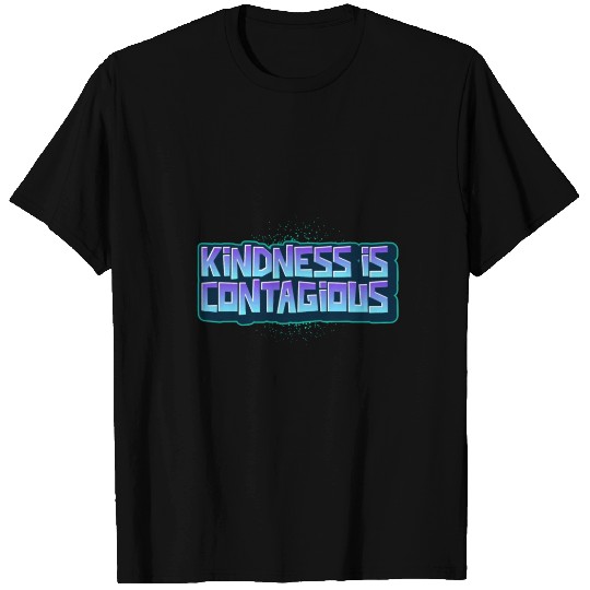 Kindness Is Contagious T Shirts