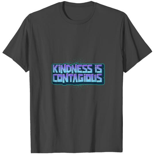 Kindness Is Contagious T Shirts