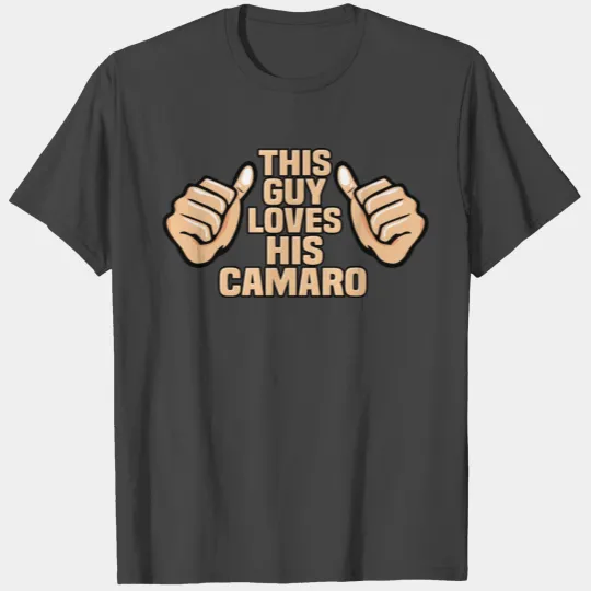 THIS GUY LOVES HIS CAMARO T Shirts